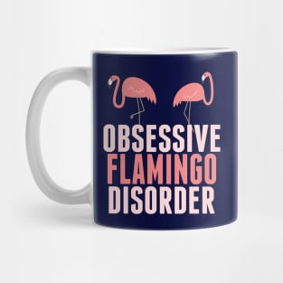 Funny Obsessive Flamingo Disorder Mug